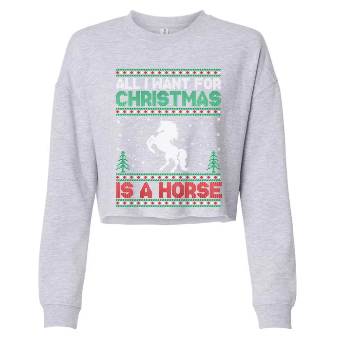 All I Want For Xmas Is A Horse Ugly Christmas Sweater Gift Cropped Pullover Crew