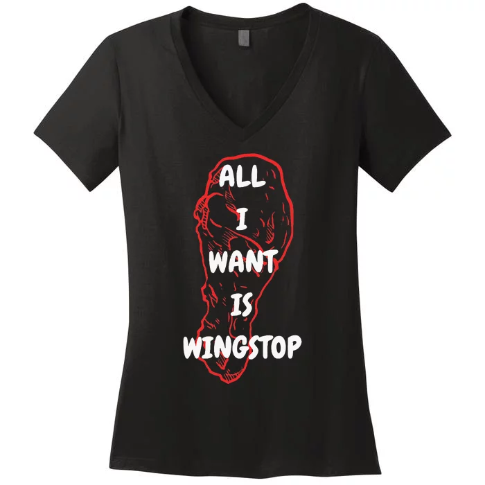 All I Want Is Wingstop Funny Apparel Women's V-Neck T-Shirt