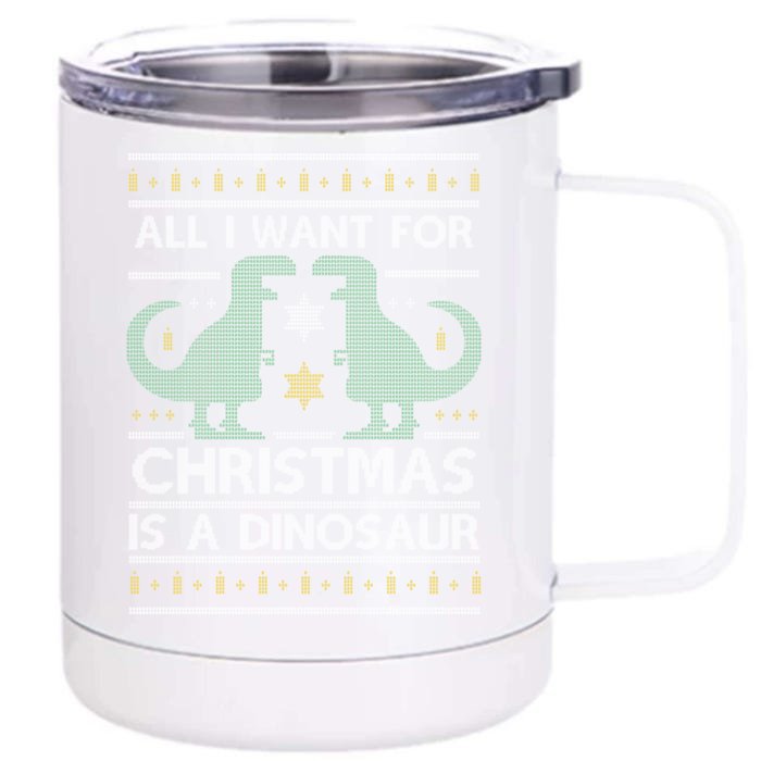 All I Want For Christmas Is A Dinosaur Ugly Christmas Dino Gift Front & Back 12oz Stainless Steel Tumbler Cup