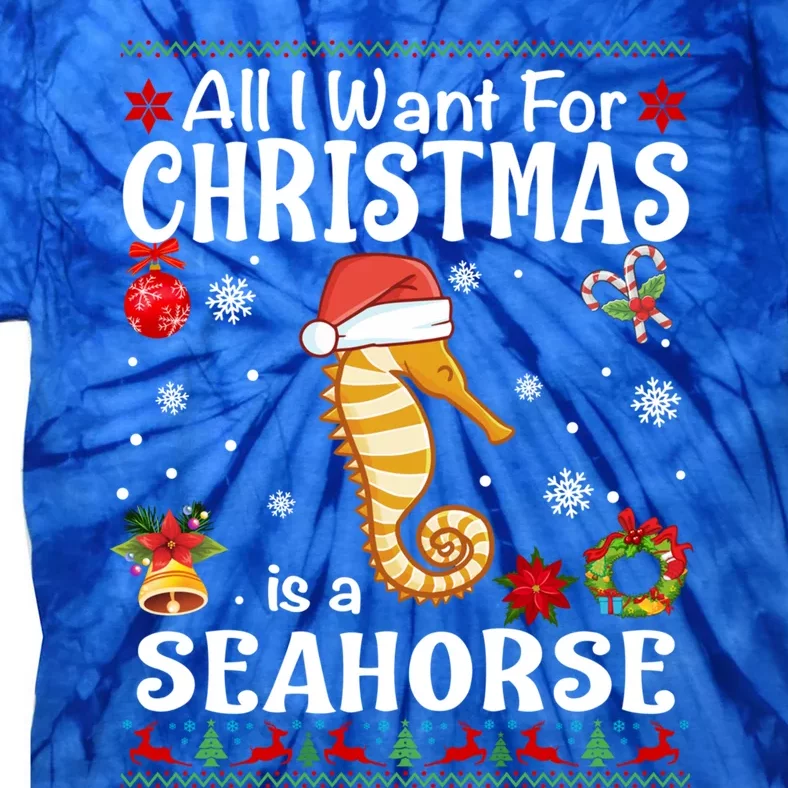 All I Want For Christmas Is A Seahorse Ugly Sweater Xmas Gift Tie-Dye T-Shirt