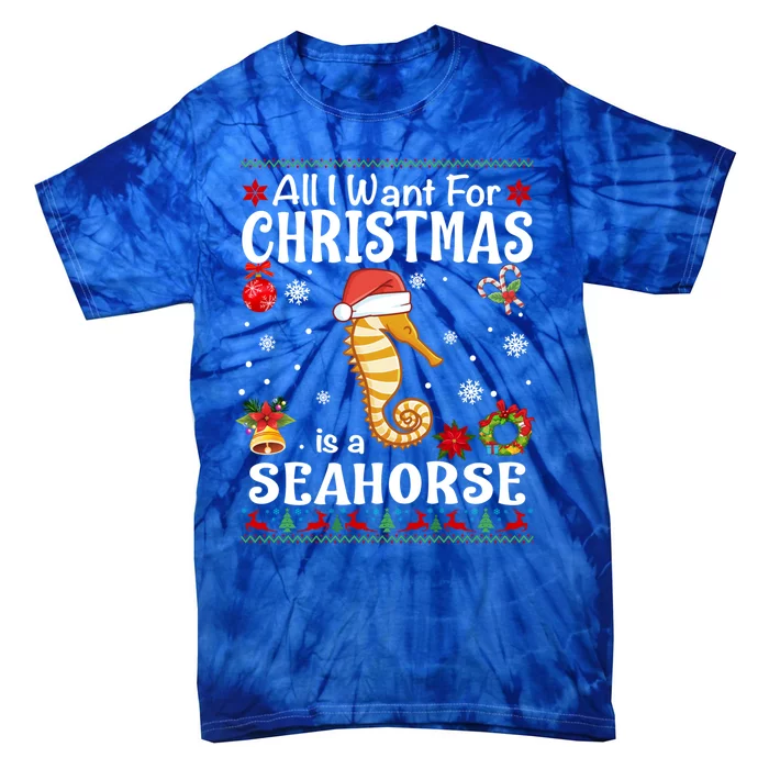 All I Want For Christmas Is A Seahorse Ugly Sweater Xmas Gift Tie-Dye T-Shirt