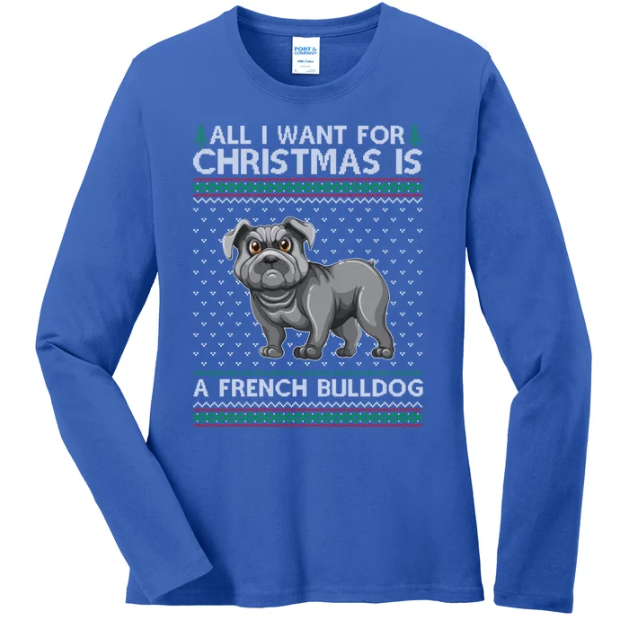 All I Want For Christmas Is A French Bulldog Ugly Xmas Great Gift Ladies Long Sleeve Shirt