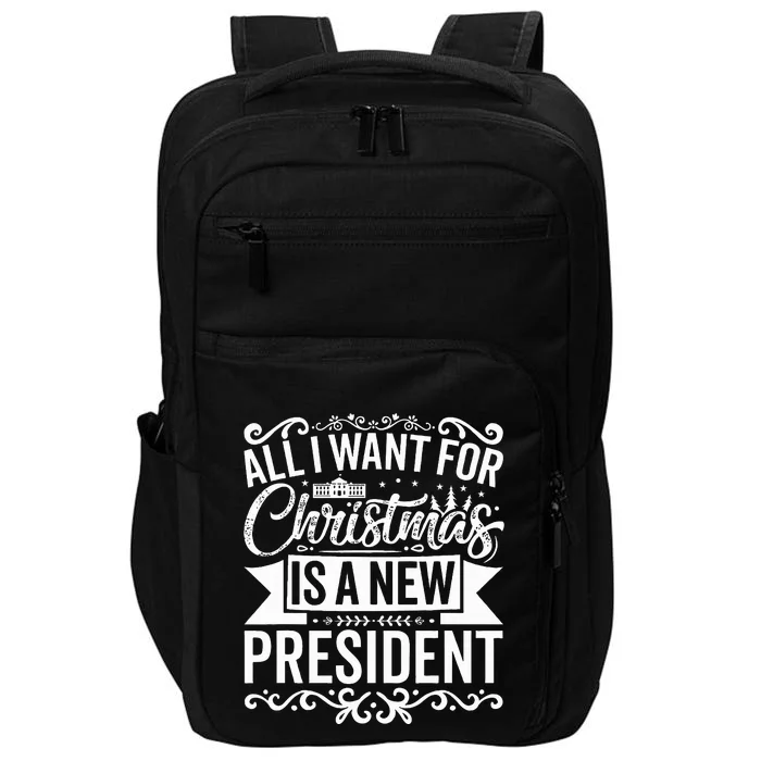 All I Want For Christmas Is A New President Xmas Sweater Impact Tech Backpack