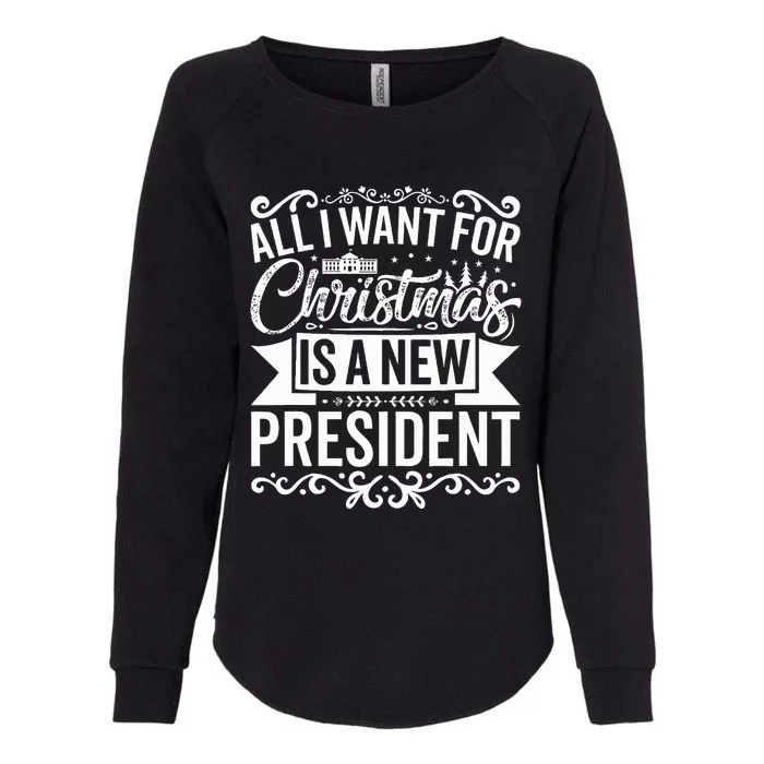 All I Want For Christmas Is A New President Xmas Sweater Womens California Wash Sweatshirt