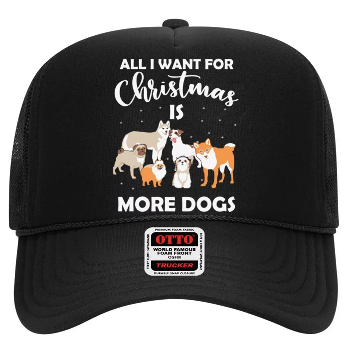 All I Want For Christmas Is More Dogs Funny Xmas High Crown Mesh Trucker Hat