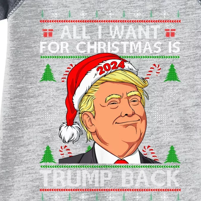 All I Want For Christmas Is Trump Back 2024 Ugly Sweater Infant Baby Jersey Bodysuit