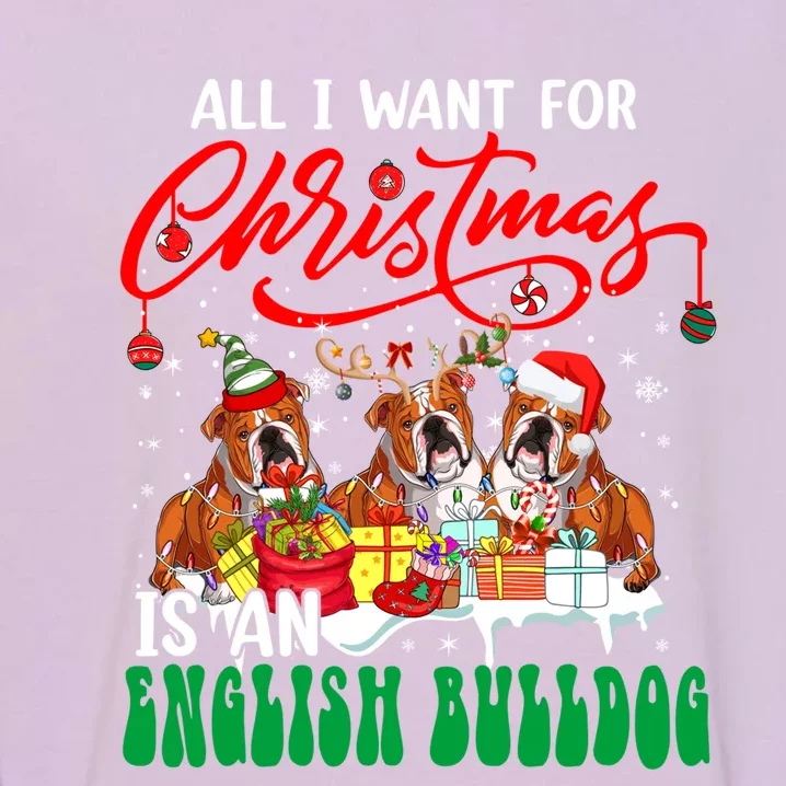 All I Want For Xmas Is An English Bulldog Three Santa Dogs Gift Garment-Dyed Sweatshirt