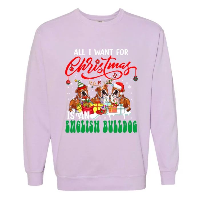 All I Want For Xmas Is An English Bulldog Three Santa Dogs Gift Garment-Dyed Sweatshirt