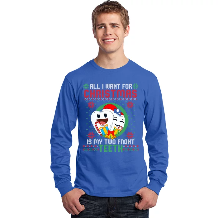 All I Want For Christmas Is My Two Front Teeth Funny Cool Gift Long Sleeve Shirt