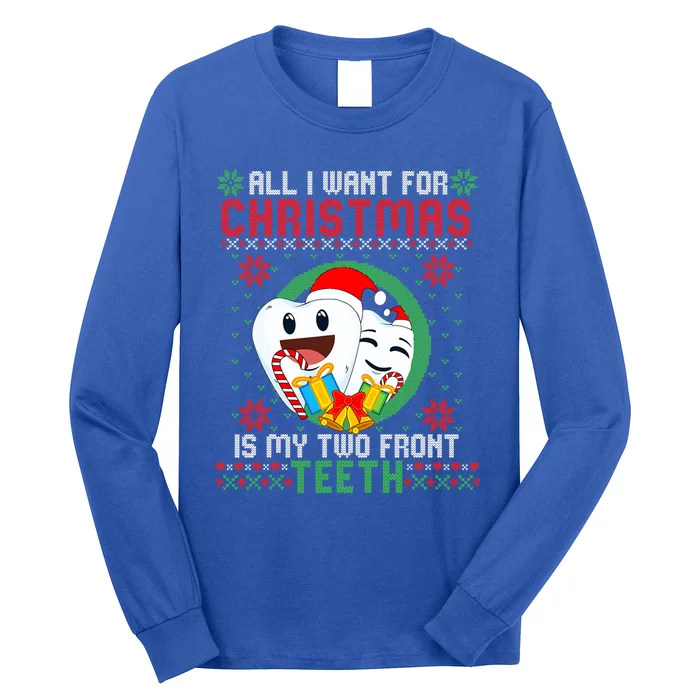 All I Want For Christmas Is My Two Front Teeth Funny Cool Gift Long Sleeve Shirt