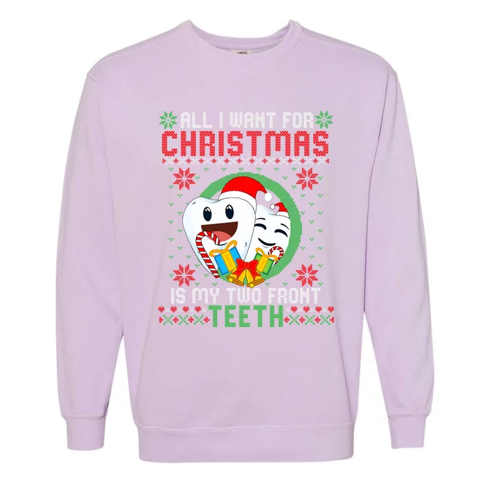 All I Want For Christmas Is My Two Front Teeth Funny Cool Gift Garment-Dyed Sweatshirt