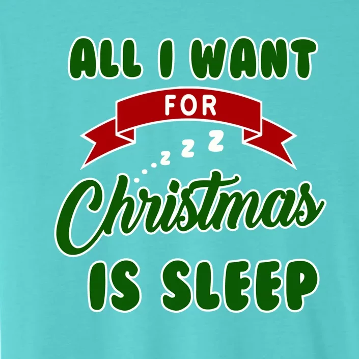 All I Want For Christmas Is Sleep Slumber Party Great Gift ChromaSoft Performance T-Shirt