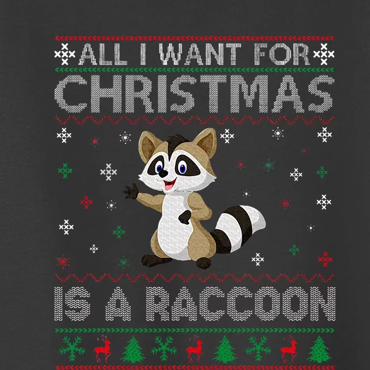 All I Want for Christmas is a Raccoon Ugly Xmas Sweater Toddler T-Shirt