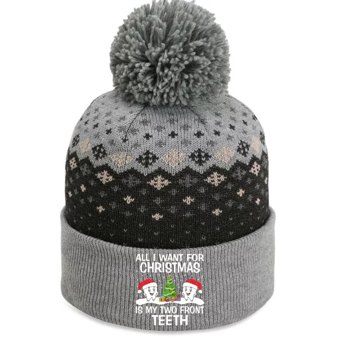 All I Want For Christmas Is My Two Front Teeth Funny Gift The Baniff Cuffed Pom Beanie