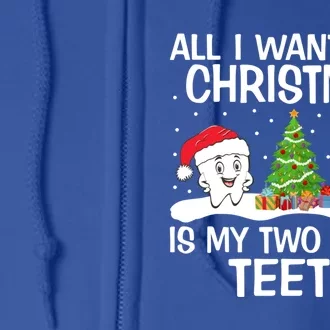 All I Want For Christmas Is My Two Front Teeth Funny Gift Full Zip Hoodie