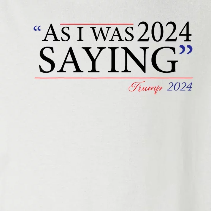 As I Was Saying Trump Speech 2024 Toddler Long Sleeve Shirt