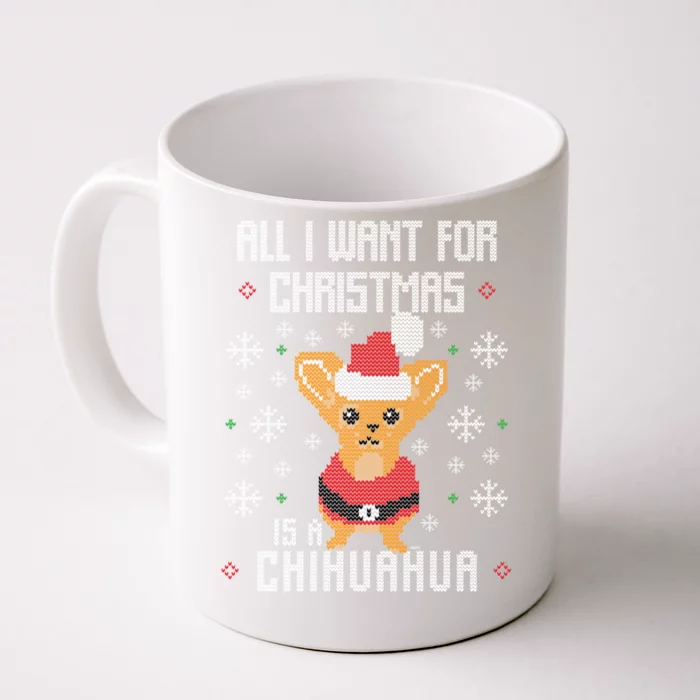 All I Want For Xmas Is My Chihuahua Ugly Christmas Sweater Gift Front & Back Coffee Mug