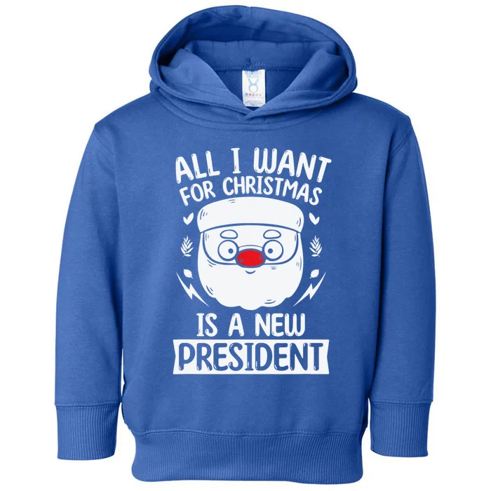 All I Want For Christmas Is A New President Design Funny Gift Toddler Hoodie