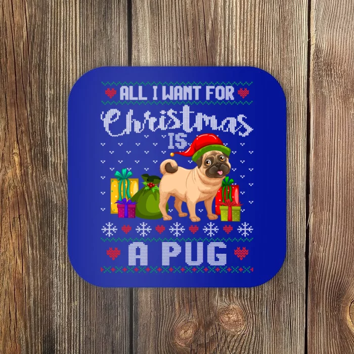 All I Want For Christmas Is A Pug Ugly Xmas Sweater Funny Gift Coaster