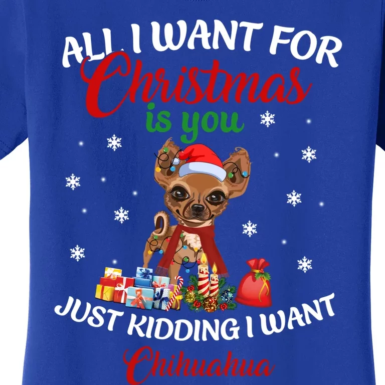 All I Want For Xmas Is You Just Ding I Want Chihuahua Gift Women's T-Shirt