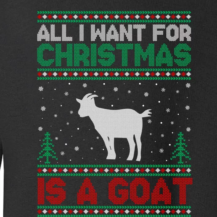 All I Want For Xmas Is A Goat Ugly Christmas Gift Toddler Sweatshirt