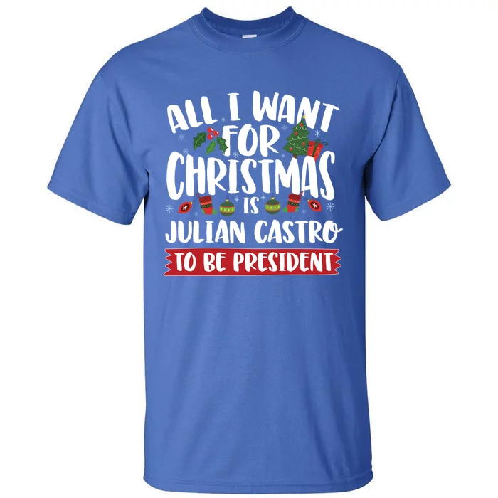 All I Want For Christmas Is Julian Castro To Be President Gift Tall T-Shirt