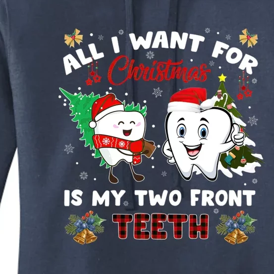 All I Want For Christmas Is My Two Front Teeth Funny Great Gift Women's Pullover Hoodie