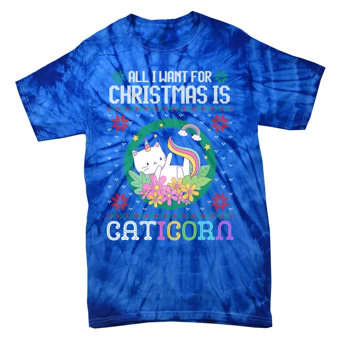 All I Want For Christmas Is A Unicorn Cat Caticorn Ugly Xmas Gift Tie-Dye T-Shirt