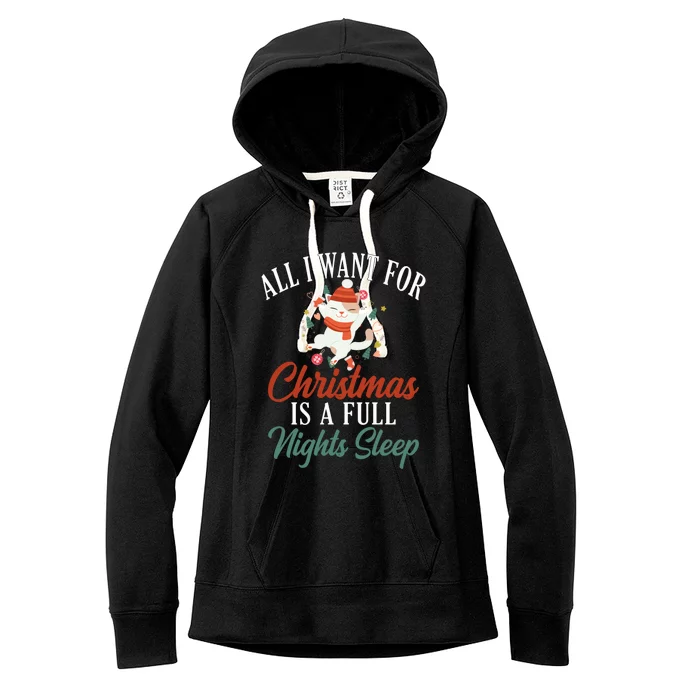 All I Want For Christmas Is A Full Nights Sleep Great Gift Women's Fleece Hoodie