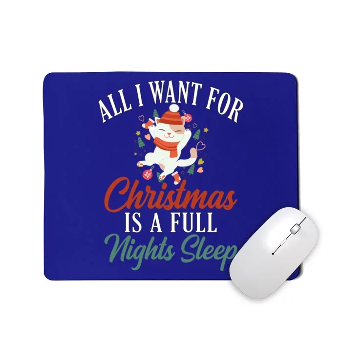 All I Want For Christmas Is A Full Nights Sleep Great Gift Mousepad