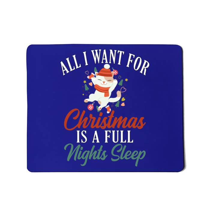 All I Want For Christmas Is A Full Nights Sleep Great Gift Mousepad