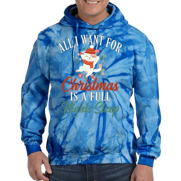 All I Want For Christmas Is A Full Nights Sleep Great Gift Tie Dye Hoodie