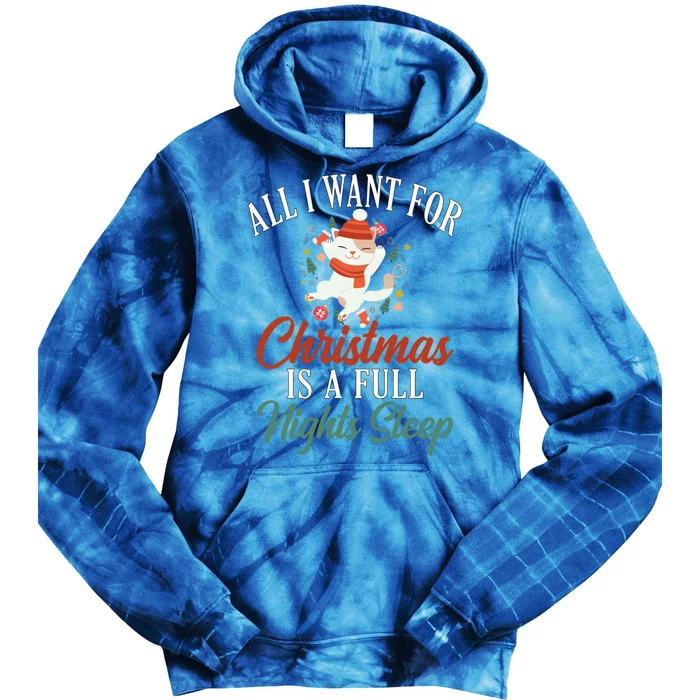 All I Want For Christmas Is A Full Nights Sleep Great Gift Tie Dye Hoodie