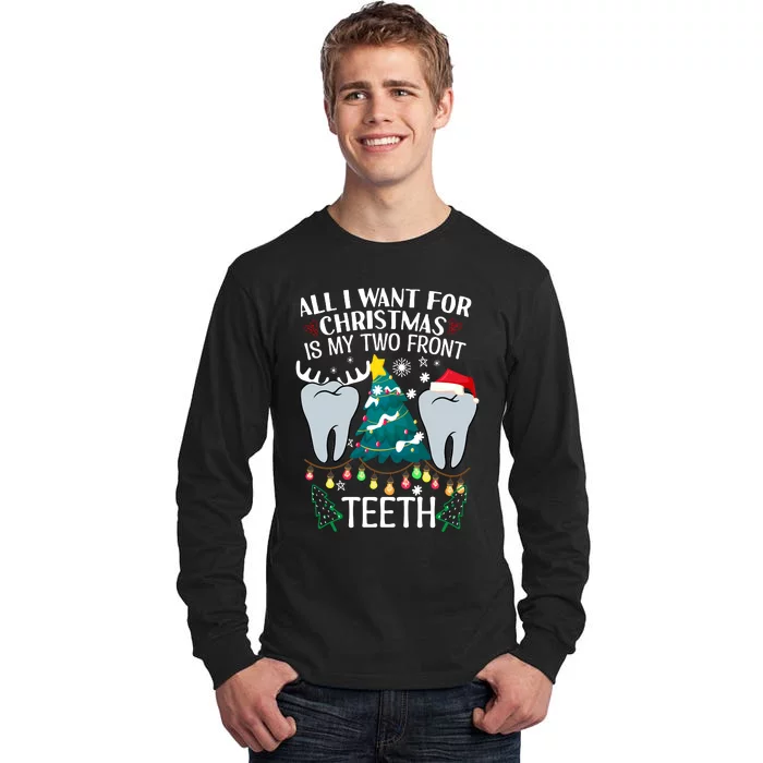 All I Want For Christmas Is My Two Front Teeth Funny Dental Assistant Tall Long Sleeve T-Shirt