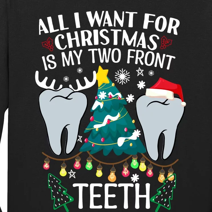 All I Want For Christmas Is My Two Front Teeth Funny Dental Assistant Tall Long Sleeve T-Shirt