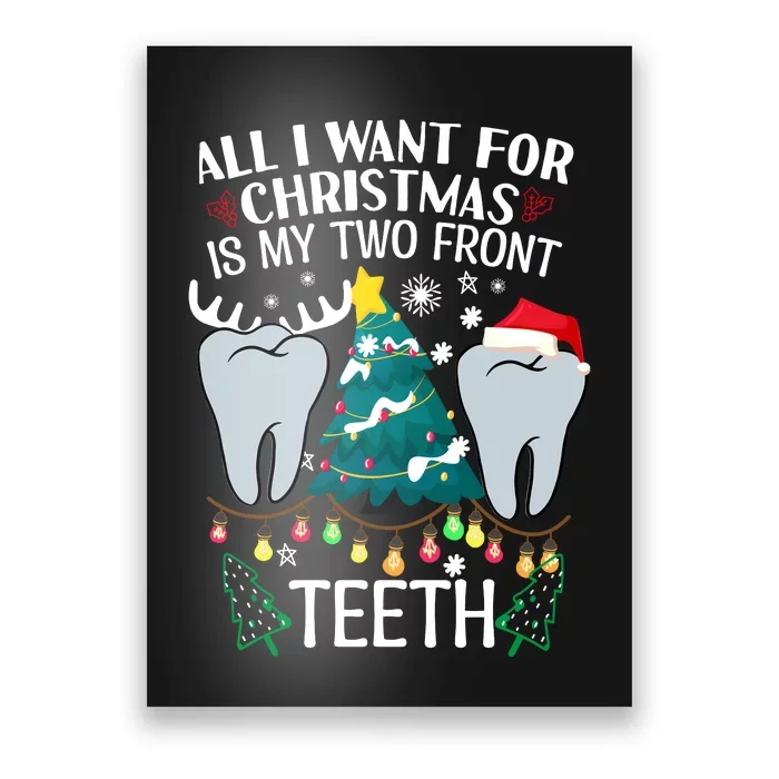 All I Want For Christmas Is My Two Front Teeth Funny Dental Assistant Poster