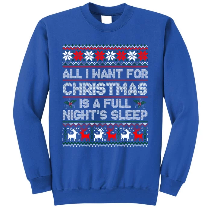 All I Want For Christmas Is A Full NightS Sleep Ugly Gift Sweatshirt