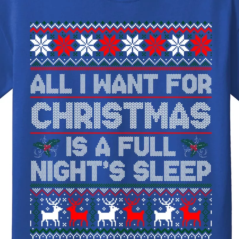 All I Want For Christmas Is A Full NightS Sleep Ugly Gift Kids T-Shirt