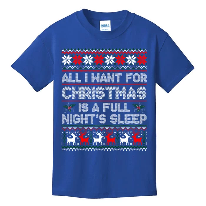 All I Want For Christmas Is A Full NightS Sleep Ugly Gift Kids T-Shirt