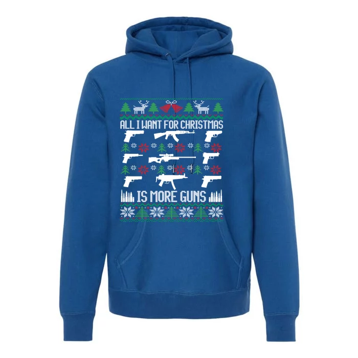 All I Want Is More Guns Collector Hunting Ugly Christmas Great Gift Premium Hoodie