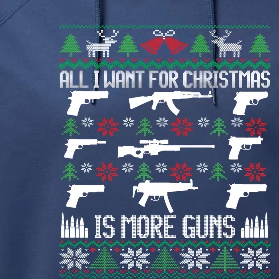 All I Want Is More Guns Collector Hunting Ugly Christmas Great Gift Performance Fleece Hoodie