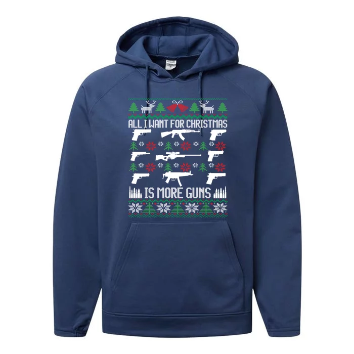 All I Want Is More Guns Collector Hunting Ugly Christmas Great Gift Performance Fleece Hoodie