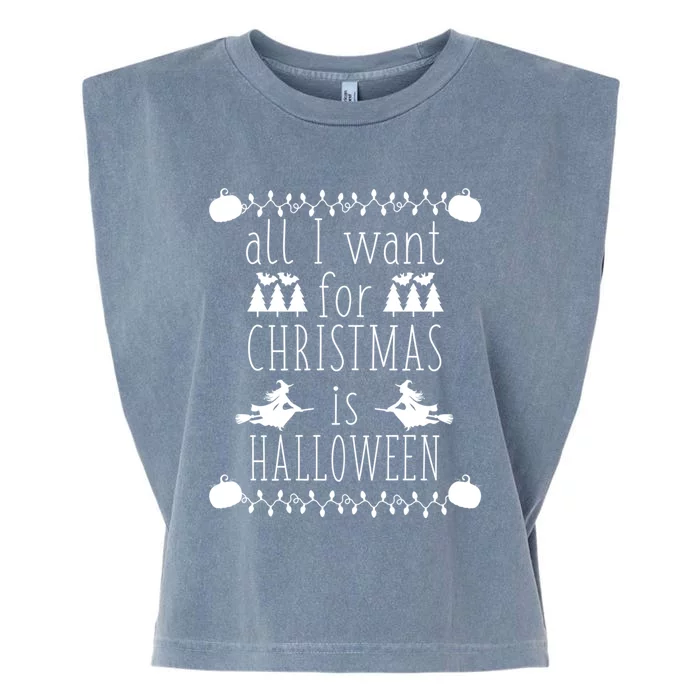 All I Want For Christmas Is Halloween Funny Spooky Holiday Funny Gift Garment-Dyed Women's Muscle Tee