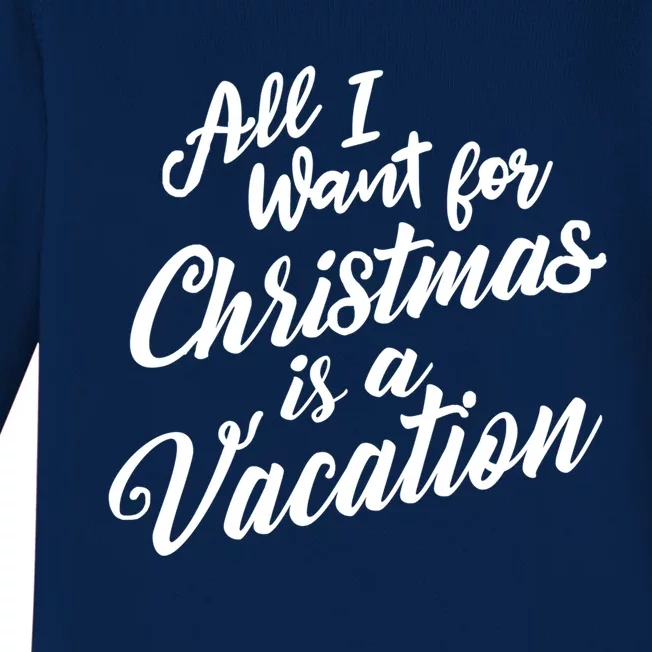 All I Want For Christmas Is Vacation Graphic Gift Baby Long Sleeve Bodysuit