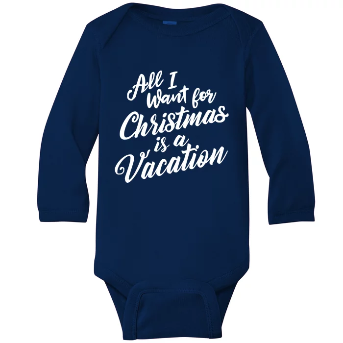 All I Want For Christmas Is Vacation Graphic Gift Baby Long Sleeve Bodysuit