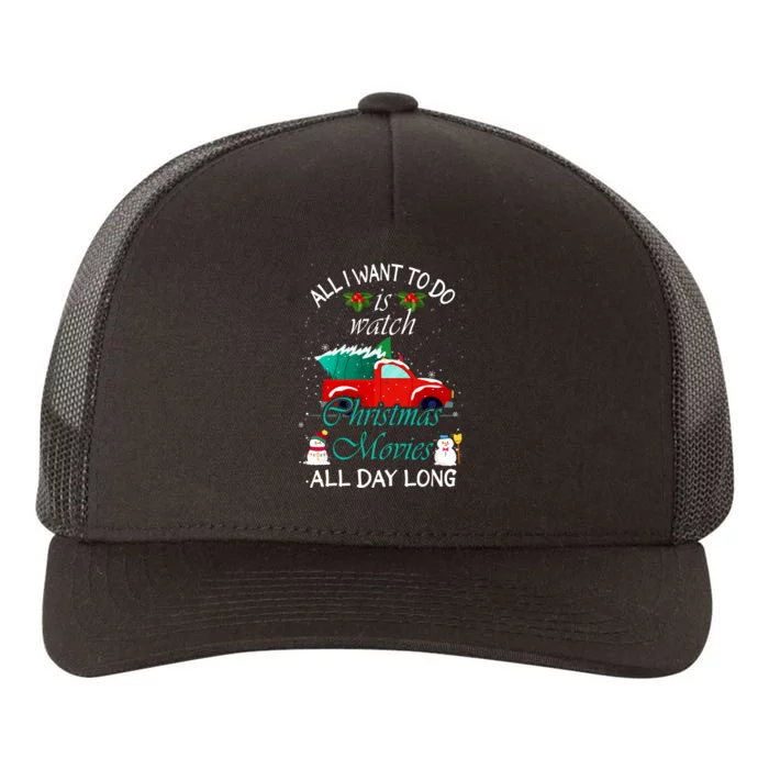 All I Want To Do Is Watch Christmas Movie All Day Long Holiday Yupoong Adult 5-Panel Trucker Hat