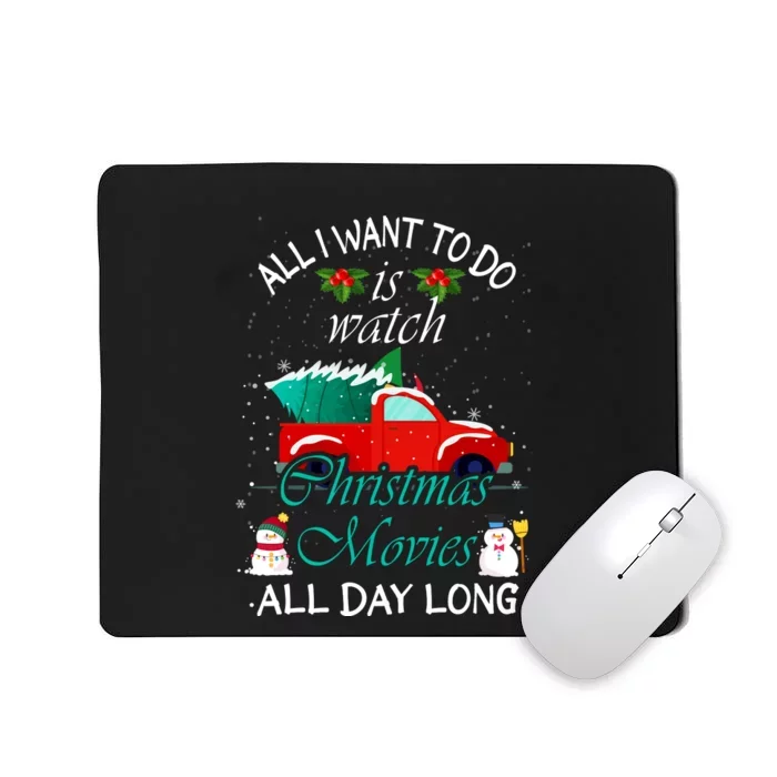 All I Want To Do Is Watch Christmas Movie All Day Long Holiday Mousepad