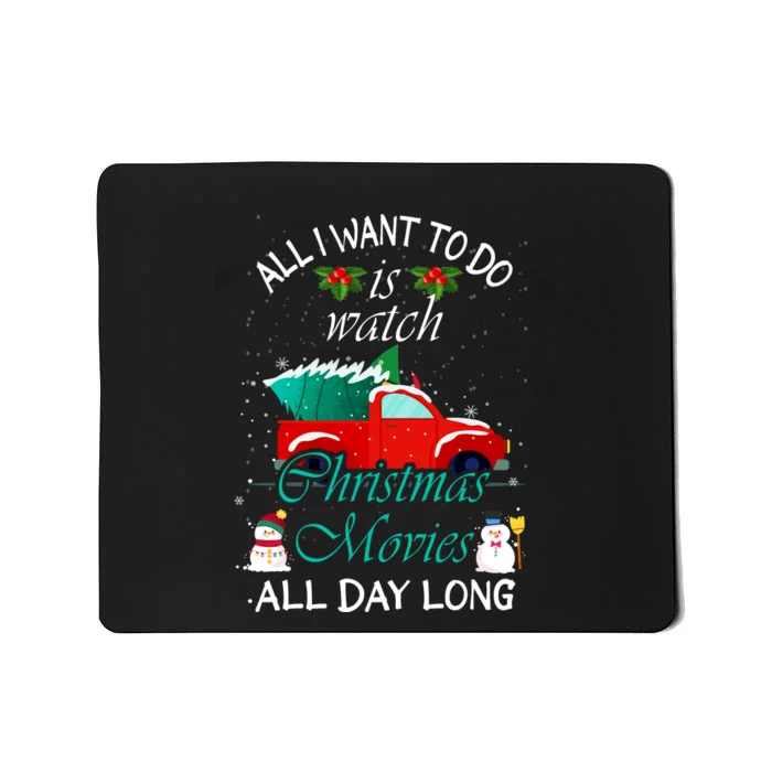 All I Want To Do Is Watch Christmas Movie All Day Long Holiday Mousepad