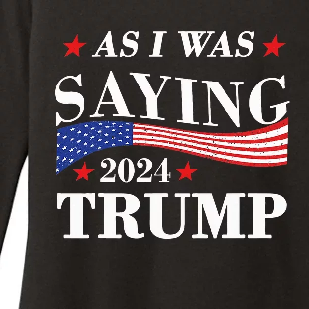 As I Was Saying Trump 2024 President Election Trump Vance Womens CVC Long Sleeve Shirt