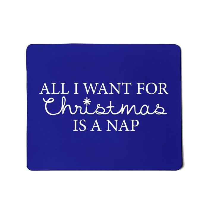 All I Want For Christmas Is A Nap Funny Holiday Gift Mousepad